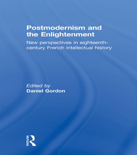Postmodernism and the Enlightenment: New Perspectives in Eighteenth-Century French Intellectual History