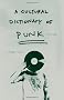 A Cultural Dictionary of Punk: 1974-1982