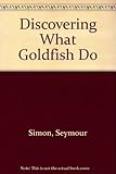 Discovering what goldfish do