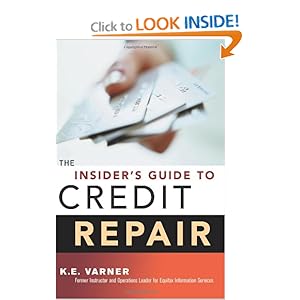The Insider's Guide to Credit Repair K. E. Varner