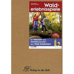 Walderlebnisspiele: Mit M�rchen und Detektivspielen den Wald entdecken