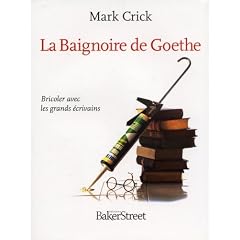 La Baignoire de Goethe : Bricoler avec les grands �crivains