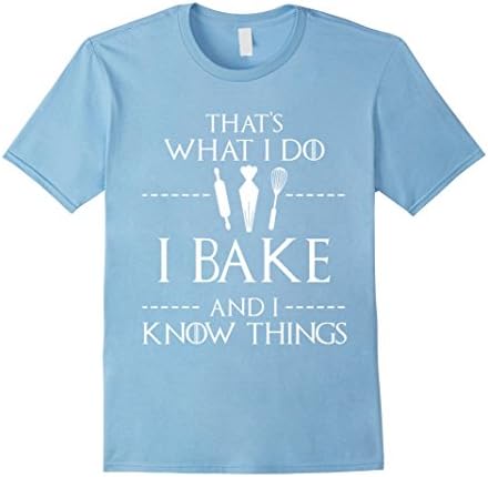 Men's Thats What I Do I Bake And I Know Things XL Baby Blue