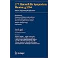 37th Hemophilia Symposium Hamburg 2006: Epidemiology;Treatment of Inhibitors in Hemophiliacs; Hemophilic Arthropathy and... by I. Scharrer and W. Schramm