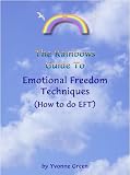 The Rainbows Guide to Emotional Freedom Techniques (How to do EFT)