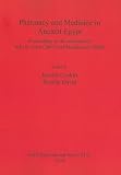 Pharmacy and Medicine in Ancient Egypt. Proceedings of the conferences held in Cairo (2007) and Manchester (2008) (bar s)