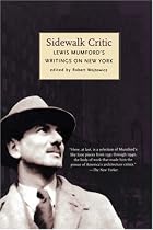 Sidewalk Critic, Lewis Mumford's Writings on New York