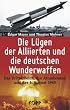 Die L�gen der Alliierten und die deutschen Wunderwaffen: Das Dritte Reich, die Atombombe und der 6. August 1945