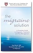 The Migraine Solution: A Complete Guide to Diagnosis, Treatment, and Pain Management