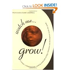 Watch Me Grow! A Unique, 3-Dimensional Week-by-Week Look at Your Baby's Behaviour and Development in the Womb