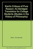 Kant's Critique of pure reason : an abridged translation for college students