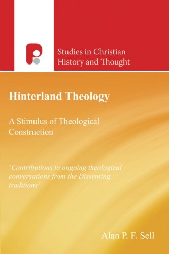 Hinterland Theology: A Stimulus to Theological Construction (Studies in Christian History and Thought)