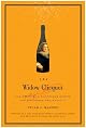 The widow Clicquot : the story of a champagne empire and the woman who ruled it