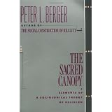 The Sacred Canopy: Elements of a Sociological Theory of Religion ~ Peter L. Berger