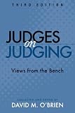 Judges on Judging: Views from the Bench