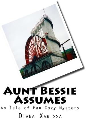 Aunt Bessie Assumes (An Isle of Man Cozy Mystery Book 1)
