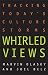 Whirled Views: Tracking Today's Culture Storms