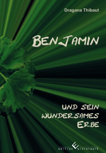 Benjamin und sein wundersames Erbe (German Edition)