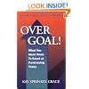 Over Goal! What You Must Know to Excel at Fundraising Today, Expanded & Revised 2nd Edition