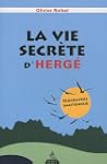 La vie secr�te d'Herg� : Biographie i...