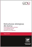 Estructuras Sinérgicas                De: Co-branding y gestión estratégica   como agregado de valor   a los activos de marca.  Estudios de caso, Argentina