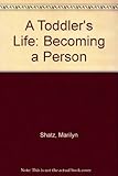 A toddler's life : becoming a person