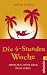 Bücher : Die 4-Stunden-Woche: Mehr Zeit, mehr Geld, mehr Leben