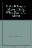 Make it happy, make it safe : what sex is all about