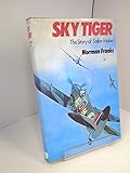 Sky tiger : the story of Group Captain Sailor Malan, DSO DFC