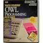 Teach Yourself Owl Programming in 21 Days/Book and Disk (Teach Yourself in 21 Days)