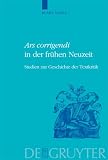 Ars corrigendi in der Frühen Neuzeit. Studien zur Geschichte der Textkritik (Historia Hermeneutica Series Studia): Studien zur Geschichte der Textkritik (Historia Hermeneutica. Series Studia)