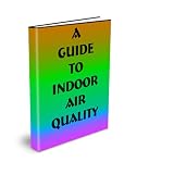 A Guide to Indoor Air Quality