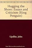 Hugging the shore : essays and criticism