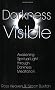 Darkness Visible: Awakening Spiritual Light Through Darkness Meditation
