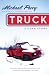 Truck: A Love Story by Michael, Perry