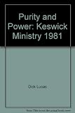 Purity and power : Keswick ministry from Dick Lucas, Alan Flavelle, Philip Hacking, David Jackman & others