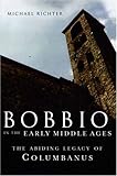 Bobbio in the early middle ages : the abiding legacy of Columbanus