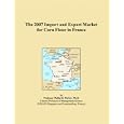 The 2007 Import and Export Market for Corn Flour in France