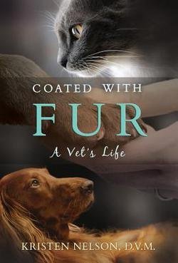 Coated with Fur : A Vet's Life (Hardcover)--by Kristen Nelson [2010 Edition]