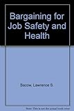 Bargaining for job safety and health
