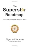 The Superstar Roadmap: How Ordinary People Build Extraordinary Careers