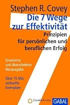 Die 7 Wege zur Effektivit&auml;t - Sonderausgabe: Prinzipien f&uuml;r pers&ouml;nlichen und beruflichen Erfolg