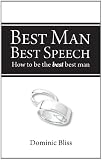 Best Man Best Speech: How to be the Best Best Man