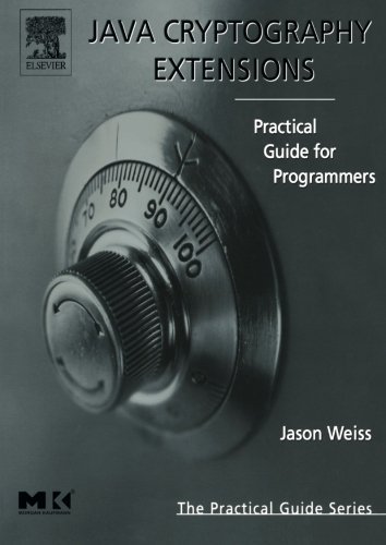 Java Cryptography Extensions: Practical Guide for Programmers (The Practical Guides) 1st edition by Weiss, Jason R. (2004) Paperback