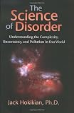 The Science of Disorder: Understanding the Complexity, Uncertainty, and Pollution in Our World