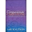 Compassionate Caregiving by  Lois D. Knutson