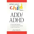 When Your Child Has . . . ADD ADHD: Bullets: *Get the Right Diagnosis *Understand Treatment Options... by Rebecca Rutledge