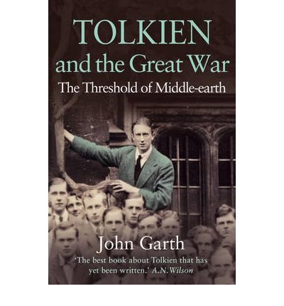 [(Tolkien and the Great War: The Threshold of Middle-earth )] [Author: John Garth] [Jul-2004]