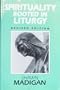 Spirituality Rooted in Liturgy