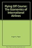 Flying off course : the economics of international airlines